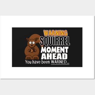 The ADHD Squirrel - Squirrel Moment, You Have Been Warned Posters and Art